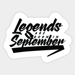 Legends are born in September Sticker